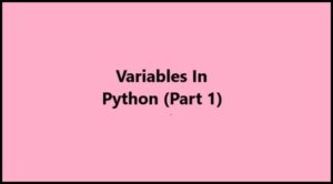 Python Variables (Part 1)