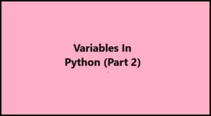 Python Variables Part 2