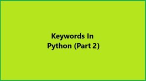 Python Keywords Part 2