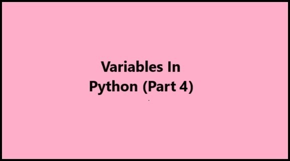 Python Variables Part 4