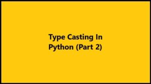 Python Type Casting Part 2